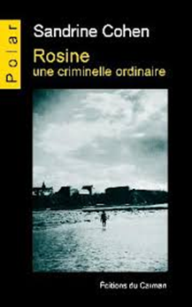 chronique dora suarez Rosine, une criminelle ordinaire - Sandrine COHEN